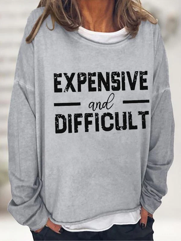 Women's Expensive And Difficult Print Sweatshirt