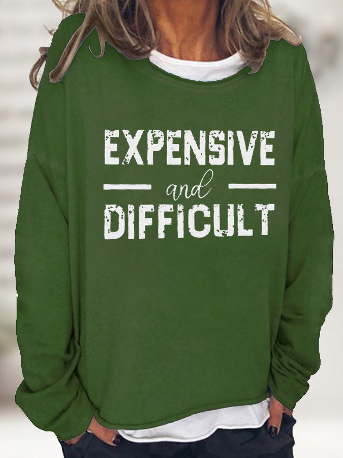 Women's Expensive And Difficult Print Sweatshirt