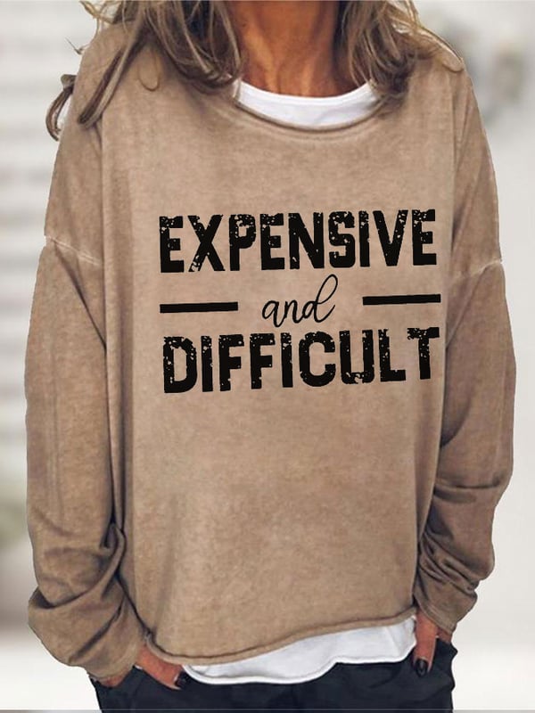 Women's Expensive And Difficult Print Sweatshirt