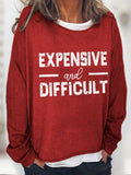 Women's Expensive And Difficult Print Sweatshirt
