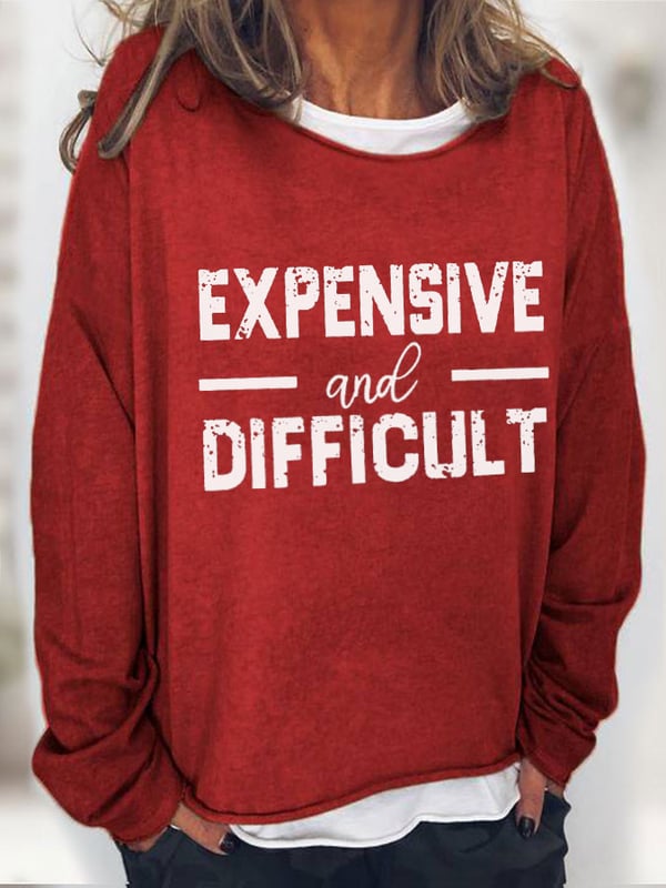 Women's Expensive And Difficult Print Sweatshirt
